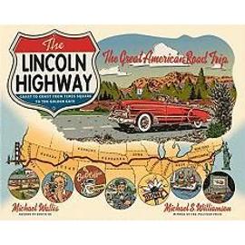 The Lincoln Highway: Coast to Coast from Times Square to the Golden Gate - Wallis Michael