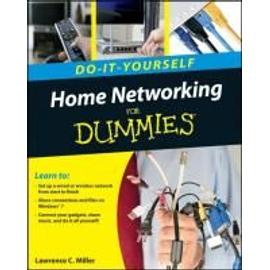 Home Networking Do-It-Yourself for Dummies - Lawrence C. Miller