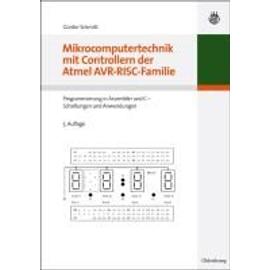 Mikrocomputertechnik mit Controllern der Atmel AVR-RISC-Familie - Günter Schmitt
