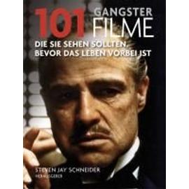 101 Gangsterfilme - Steven J. Schneider