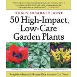 50 High-Impact, Low-Care Garden Plants - Tracy Disabato-Aust