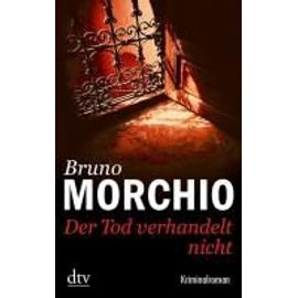 Der Tod verhandelt nicht - Bruno Morchio