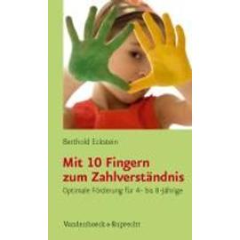 Mit 10 Fingern zum Zahlverständnis - Berthold Eckstein