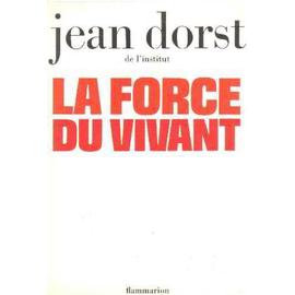 La Force Du Vivant - Jean Dorst
