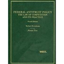 Federal Antitrust Policy, The Law of Competition and Its Practice - Herbert Hovenkamp