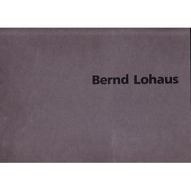 Bernd Lohaus - Chapelle des Carmélites, Toulouse du 4 octobre au 5 novembre 1988, Musée d'art moderne de Villeneuve-d'Ascq, du 22 octobre 1988 au 8 janvier 1989