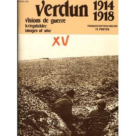 Verdun 1914-1918 Visions De Guerre/ Verdun  Kriegsbilder 1914-1918/ Verdun  Images Of War 1914-1918 - Francais - Deutsch - English - F.A.L. Wicart