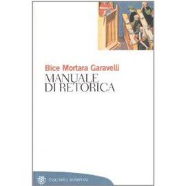 Manuale di retorica - Bice Mortara Garavelli