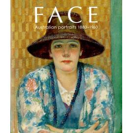 Face: Australian Portraits, 1880-1960 - Anna Gray