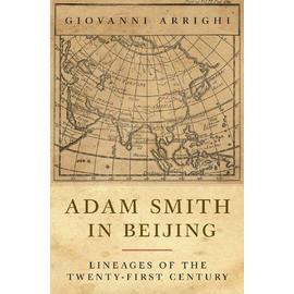 Adam Smith in Beijing: Lineages of the Twenty-First Century - Giovanni Arrighi