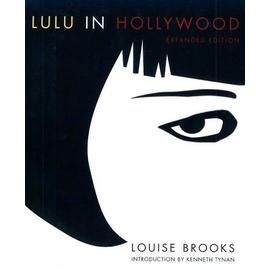 Lulu In Hollywood : Expanded Edition - Louise Brooks
