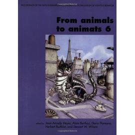 From Animals to Animats 6: Proceedings of the Sixth International Conference on Simulation of Adaptive Behavior - Collectif