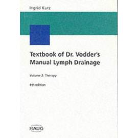 Textbook Of Dr. Vodder's Manual Lymph Drainage: Vol 2: Therapy - Robert H. Harris
