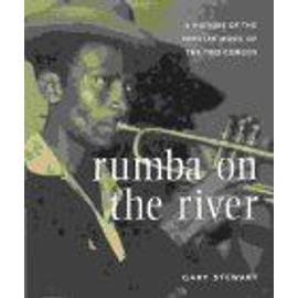 Rumba On The River: A History Of The Popular Music Of The Two Congos - Gary Stewart