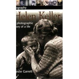DK Biography: Helen Keller: A Photographic Story of a Life - Leslie Garrett