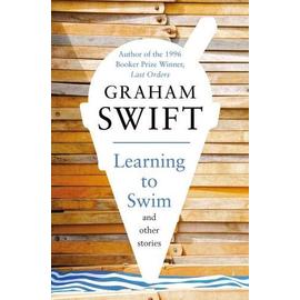 Learning to Swim and Other Stories - Graham Swift