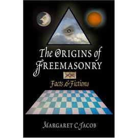 The Origins of Freemasonry: Facts & Fictions - Margaret C. Jacob