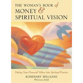 Woman's Book Of Money And Spiritual Vision: Putting Your Financial Values Into Spiritual Practice - Joanne Kabak