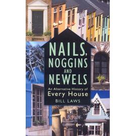 Nails, Noggins and Newels - Bill Laws