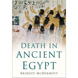 Death In Ancient Egypt - Alice Mcdermott