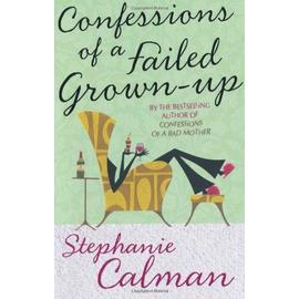 Calman, S: Confessions of a Failed Grown-up