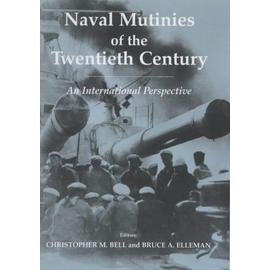 Naval Mutinies Of The Twentieth Century: An International Perspective - Christopher Bell