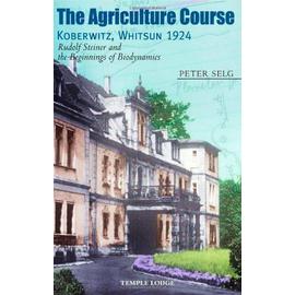 The Agriculture Course, Koberwitz, Whitsun 1924 - Peter Selg