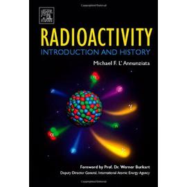 Radioactivity: Introduction and History - Michael F. L'annunziata