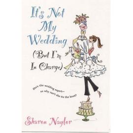 It's Not My Wedding - Sharon Naylor