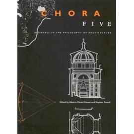 Chora: V. 5: Intervals In The Philosophy Of Architecture - Alberto Perez-Gomez