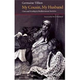 My Cousin, My Husband: Clans And Kinship In Mediterranean Societies - Germaine Tillion
