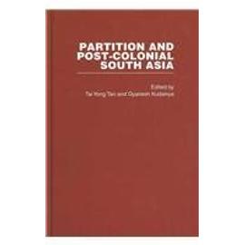 Partition and Post-Colonial South Asia: A Reader - Yo Kudaisya/Tai