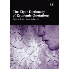 The Elgar Dictionary Of Economic Quotations - Charles Rober