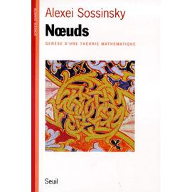 Noeuds - Génèse D'une Théorie Mathématique - Alexei Sossinsky