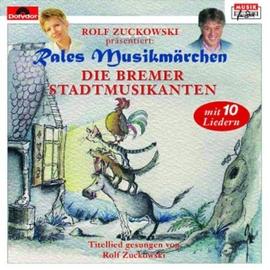 Rales Musikmärchen - präsentiert von Rolf Zuckowski: Die Bremer Stadtmusikanten