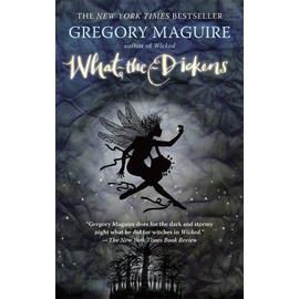What The Dickens - Gregory Maguire