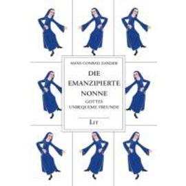 Gesammelte Werke / Die emanzipierte Nonne - Hans Conrad Zander