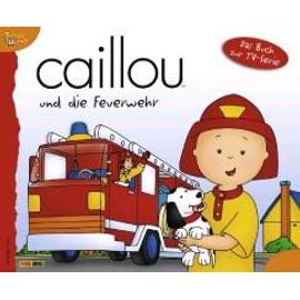 Caillou Geschichtenbuch 15. Caillou und die Feuerwehr