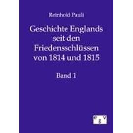 Geschichte Englands seit den Friedensschlüssen von 1814 und 1815 - Reinhold Pauli