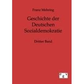Geschichte der Deutschen Sozialdemokratie - Franz Mehring