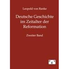 Deutsche Geschichte im Zeitalter der Reformation - Leopold Von Ranke