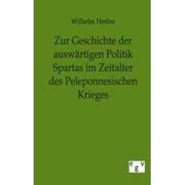 Zur Geschichte der auswärtigen Politik Spartas im Zeitalter des Peleponnesischen Krieges - Wilhelm Herbst