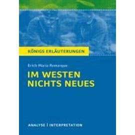 Im Westen nichts Neues von Erich Maria Remarque. Textanalyse und Interpretation - Erich Maria Remarque