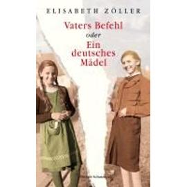 Vaters Befehl oder Ein deutsches Mädel - Elisabeth Zöller