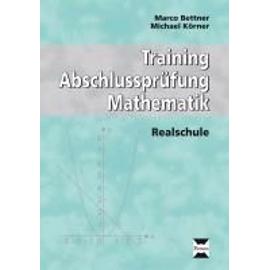 Training Abschlussprüfung Mathematik: Realschule - Marco Bettner