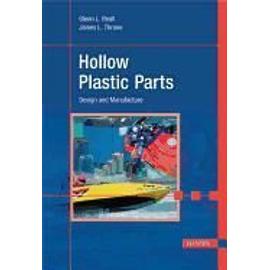 Hollow Plastic Parts: Design and Manufacture - Glenn Beall
