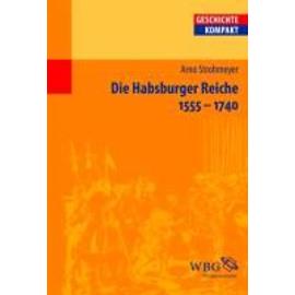 Die Habsburger Reiche - Arno Strohmeyer