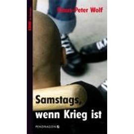 Wolf, K: Samstags, wenn Krieg ist - Klaus-Peter Wolf