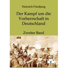 Der Kampf um die Vorherrschaft in Deutschland - Heinrich Friedjung