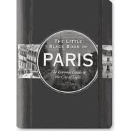 The Little Black Book of Paris: The Essential Guide to the City of Light - Vesna Neskow
